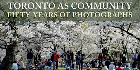 Toronto as Community: 50 Years of Photographs - Book Launch