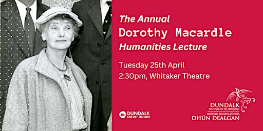 The Dorothy Macardle Humanities Lecture