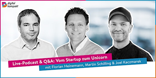 Live-Podcast & Q&A : Vom Startup zum Unicorn 