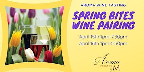 Spring Bites Wine Pairing at  Aroma I