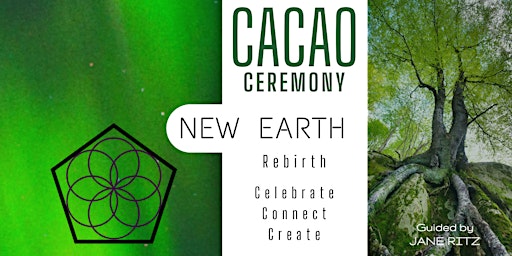 Cacao Ceremony: NEW EARTH Rebirth