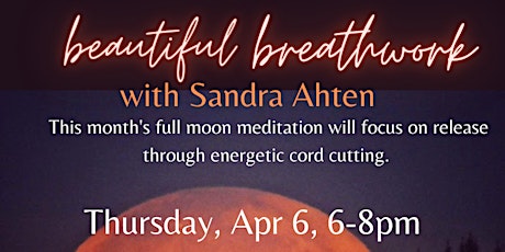 Full Moon Breathwork -- featuring Energetic Cord Cutting, Urbana and Zoom