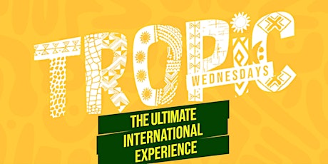 TROPIC WEDNESDAYS : THE ULTIMATE INTERNATIONAL EXPERIENCE ( EMBR LOUNGE )