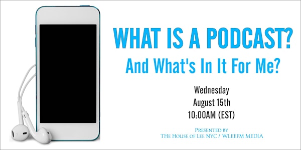 What is a Podcast? And What's In It For Me?