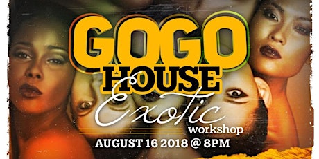 Go-Go/House Exotic Workshop ~ August 2018 primary image