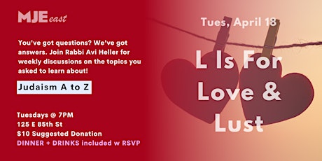 Love & Lust (April 18): MJE East Class & Dinner w Rabbi Avi | 7PM | YJPs