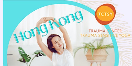 Trauma-Informed Yoga TCTSY for Yoga/Movement Teachers 2Day HK 29-30 June 23