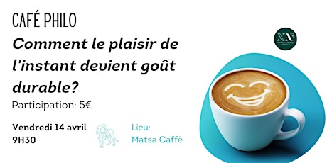 CAFE PHILO Comment le plaisir de l'instant devient goût durable?