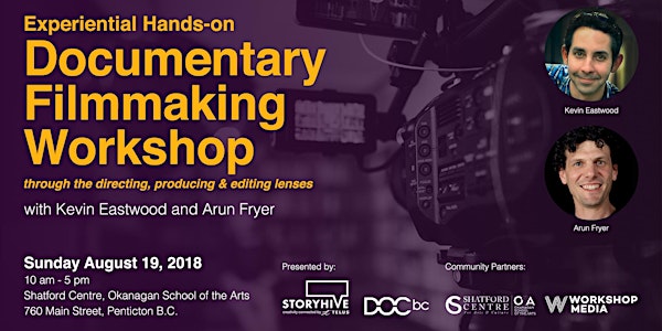 Storyhive in partnership with DOC BC presents: Documentary Filmmaking Workshop in Penticton