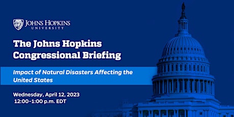 Johns Hopkins Congressional Briefing: Impact of Natural Disasters
