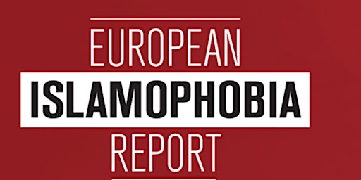 EUROPEAN ISLAMOPHOBIA REPORT 2022: FINDINGS & NEXT STEP ACTIONS