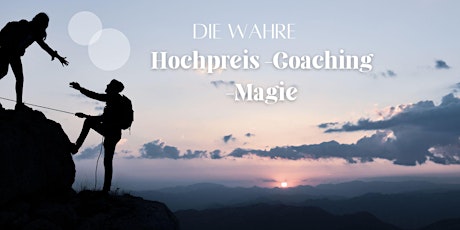 Die wahre Hochpreis-Coaching-Magie 2.0