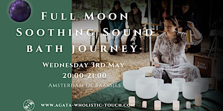 Full Moon Soothing Sound Bath Journey Wednesday, 3rd May, Amsterdam