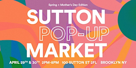 SUTTON POP-UP MARKET SPRING & MOTHER'S DAY EDITION