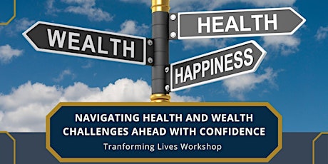 Navigating Health and Wealth Challenges Ahead with Confidence Workshop