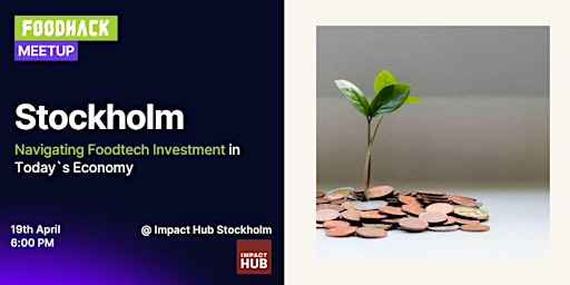 FoodHack Stockholm  – Navigating Foodtech Investment in Today's Economy