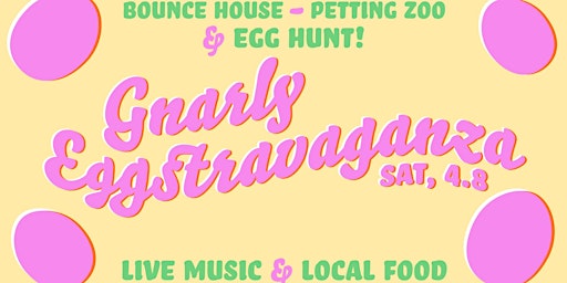 Gnarly Eggstravaganza
