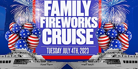 4th of JULY INDEPENDENCE DAY 2023 FAMILY FIREWORKS CRUISE •  NEW YORK CITY