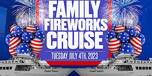 4th of JULY INDEPENDENCE DAY 2023 FAMILY FIREWORKS CRUISE •  NEW YORK CITY primary image