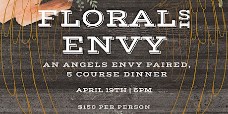 Imagem principal do evento Floral's Envy ; an Angel's Envy Paired, 5 Course Dinner