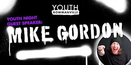 Bowmanville Youth - Guest Speaker: Mike Gordon