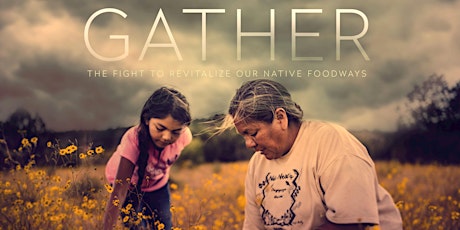 GATHER: The Fight to Revitalize Native Foodways - SCREENING & FUNDRAISER