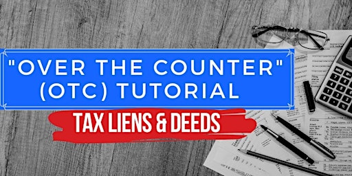 The "Over the Counter " Tax lien/ Deed Investment Method Invest from Home primary image