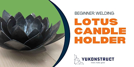 LOTUS CANDLE HOLDER - Introduction to MIG Welding