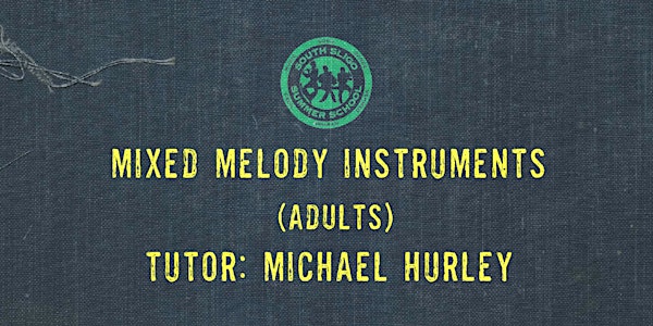 Mixed Melody Instruments for Adults Workshop: All Levels (Michael Hurley)