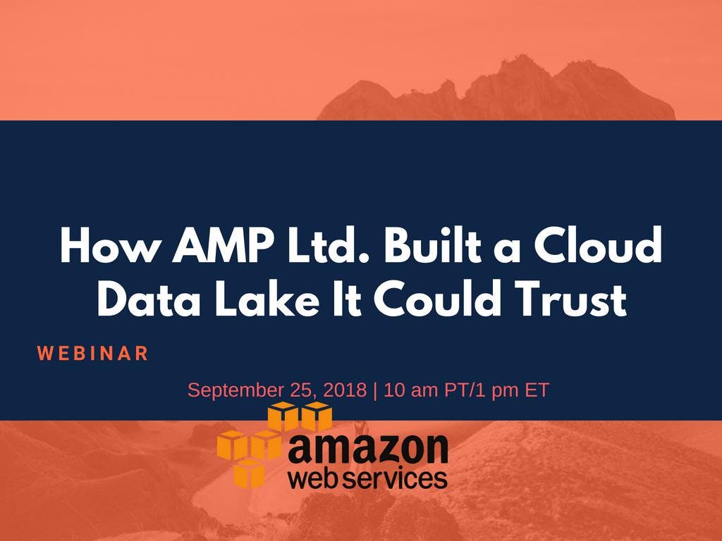 How AMP Ltd. Built a Cloud Data Lake It Could Trust