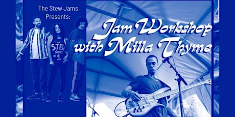 The Stew Jams presents: Jam Workshop featuring Milla Thyme
