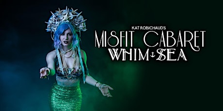 Misfit Cabaret Presents Whim-Sea