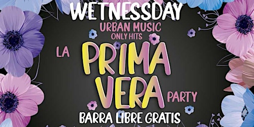WETnessday  - PRIMAVERA PARTY- Sala Pirandello
