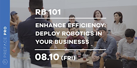 Enhance Efficiency: Deploy Robotics in Your Business (RB101) — Preface Workshop | 10 August 2018  primary image