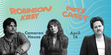 Pete Casey + Robinson Kirby April 14 @ Cameron House