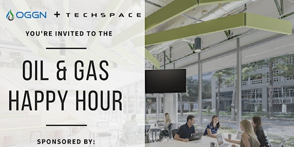 Oil & Gas Happy Hour Hosted by OGGN + TechSpace