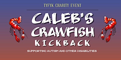 2nd Caleb's Crawfish Kickback Charity Event for Autism & Other DisAbilities primary image