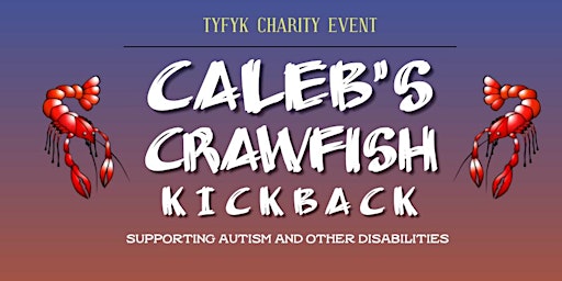 Caleb's Crawfish Kickback Charity Event for Autism & Other DisAbilities