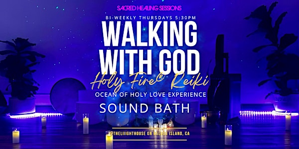 "Walking With God" Holy Fire® Reiki, Sound Bath on Balboa Island, CA
