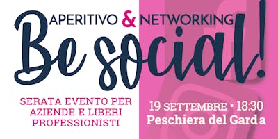 BE SOCIAL - APERITIVO E NETWORKING A PESCHIERA DEL GARDA BE SOCIAL - APERITIVO E NETWORKING A PESCHIERA DEL GARDA