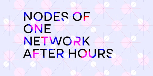 Primaire afbeelding van Nodes of One Network - After Hours
