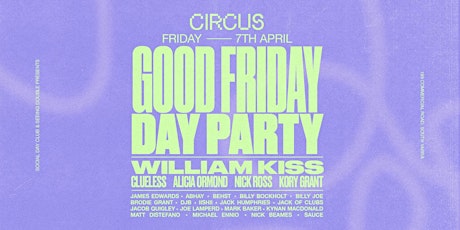 Circus presents. Good Friday Day Party Ft. William Kiss primary image