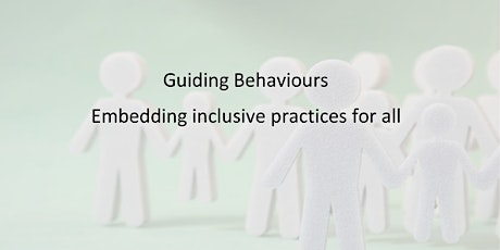 Live Webinar	Guiding Behaviours: Embedding inclusive practices