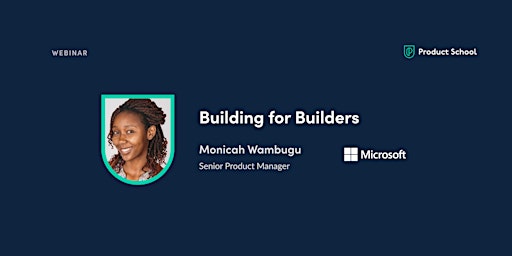 Webinar: Building for Builders by Microsoft Sr PM
