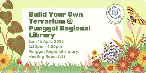 Build Your Own Terrarium @ Punggol Regional Library | Teens Takeover