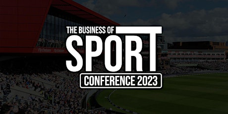 Business of Sport Conference 2023 primary image