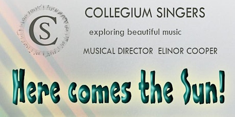 Collegium Singers Concert - Here comes the Sun! primary image