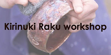 Kiriguri and Raku Workshop