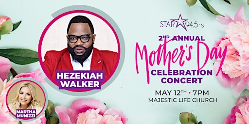 STAR 94.5's  2nd Annual Mother's Day Celebration feat. Hezekiah Walker
