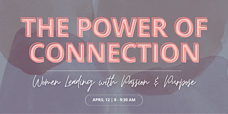 The Power of Connection: Women Leading with Passion and Purpose